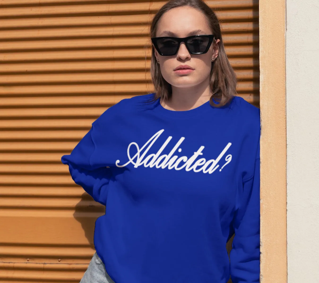 Addicted? Sweatshirt