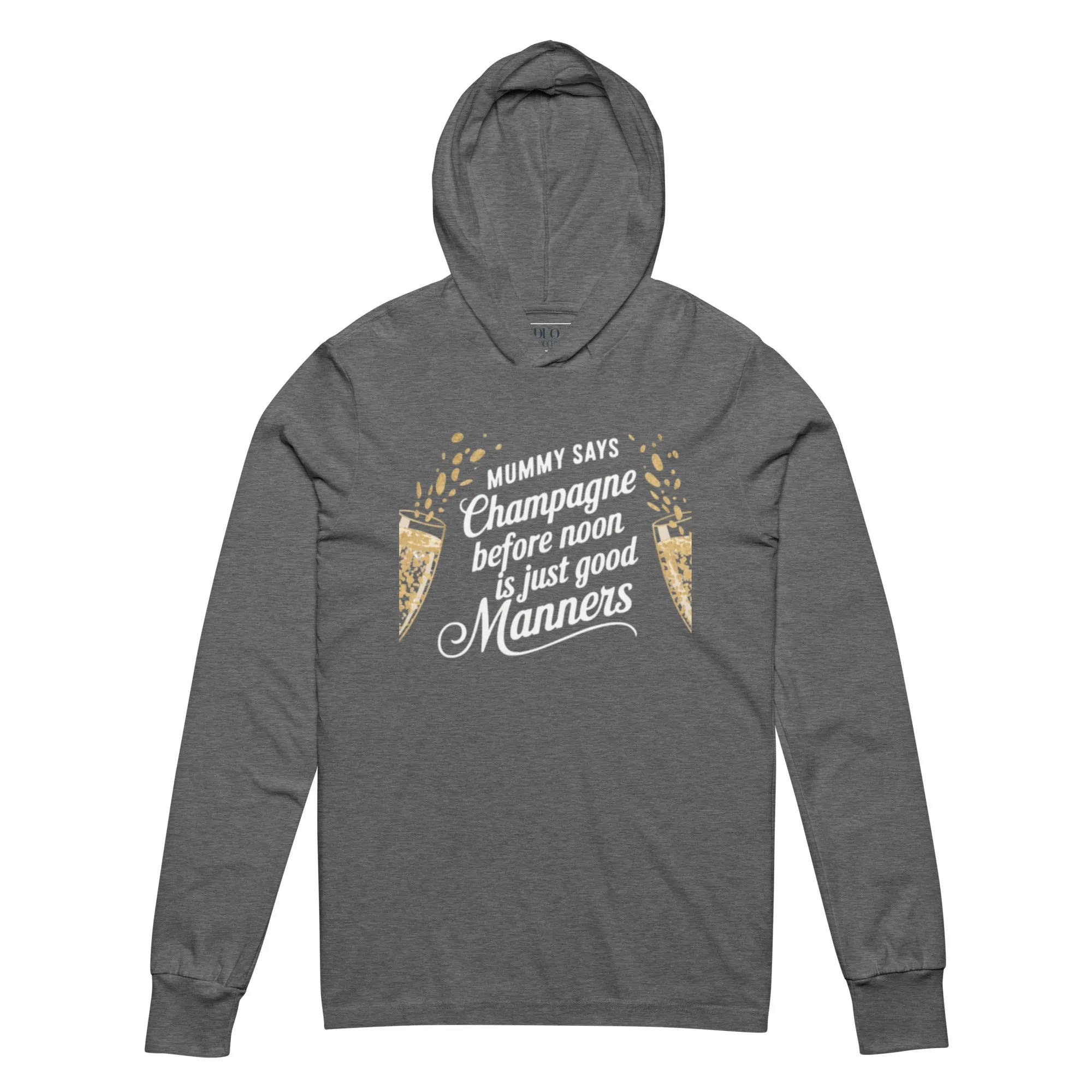 DUO MODERN "Mummy Says Champagne Before Noon Is Just Good Manners" Hooded Long-Sleeve Tee