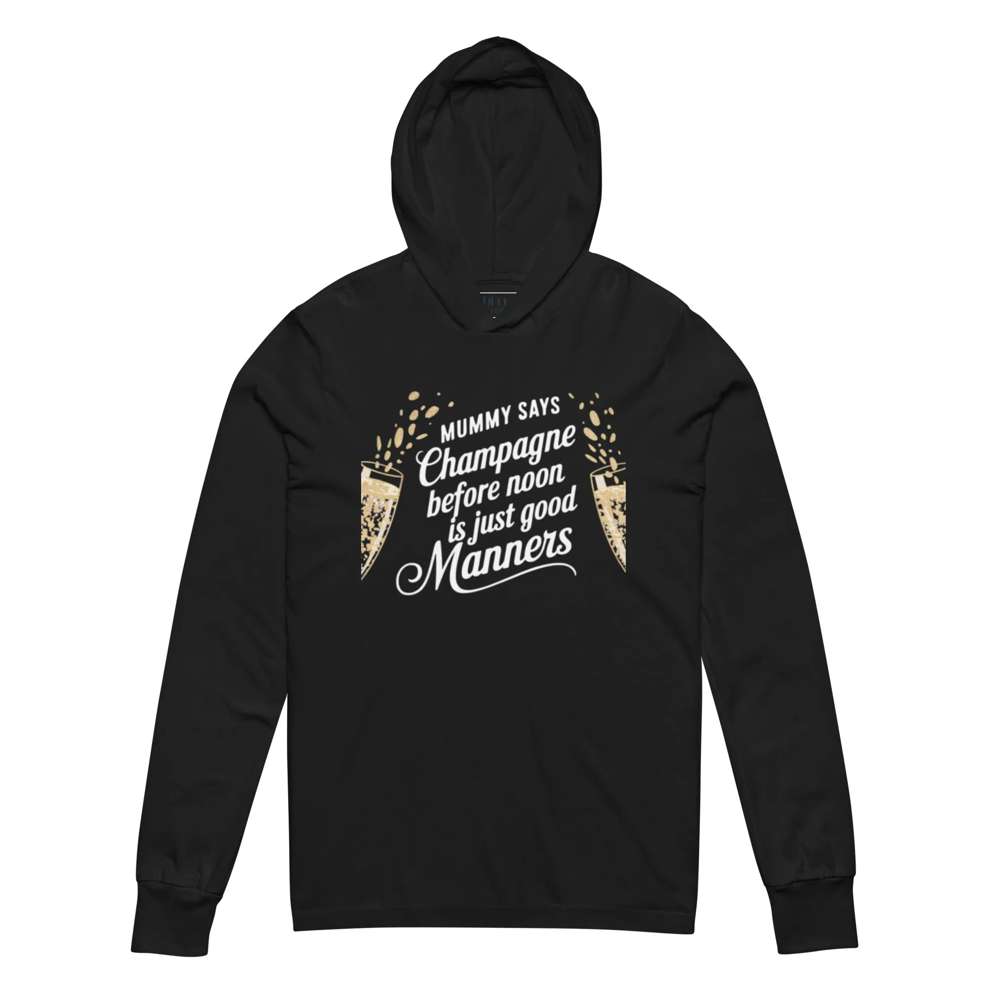 DUO MODERN "Mummy Says Champagne Before Noon Is Just Good Manners" Hooded Long-Sleeve Tee